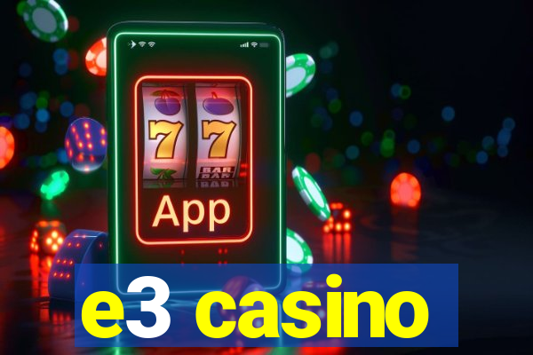 e3 casino